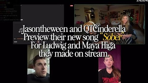 Ludwig and Maya react to Jasontheween and QTCinderella’s NEW SONG (Sober)