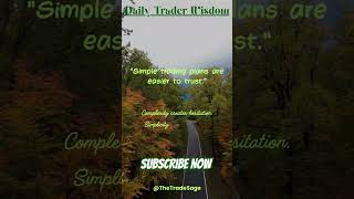 Daily Trader Wisdom #355 - "Simple Trading Plans Are Easier To Trust." #TheTradeSage #shorts