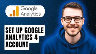 How To Set Up A Google Analytics 4 Account [2026 Guide]