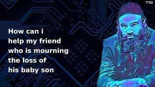 How can i help my friend who is mourning the loss of his baby son