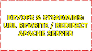 DevOps & SysAdmins: url rewrite / redirect apache server (2 Solutions!!)