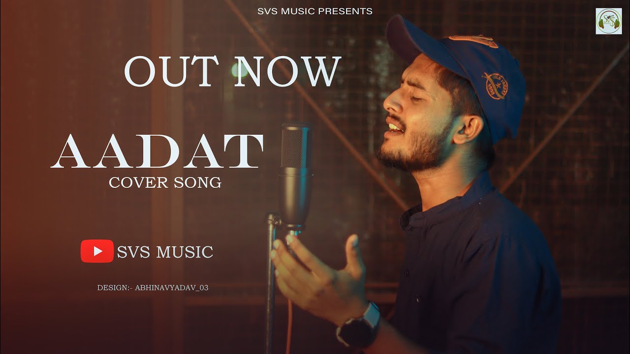 Aadat  ( COVER SONG ) SACHIN SINGH || SVS MUSIC || Vivek Chauhan