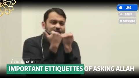 Important Ettiquettes of Asking Allah | YASIR QADHI #yasirqadhi #duas #islamic