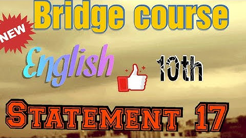 Statement 17 English setu Class 10th Bridge  course