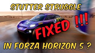 FIXED - Stutter struggle in Forza Horizon 5 ? - FIXED