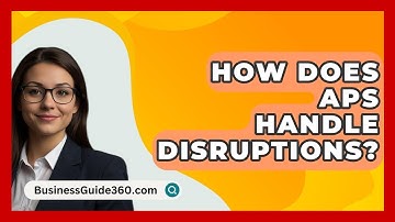 How Does APS Handle Disruptions? - BusinessGuide360.com