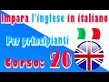 Impara l'inglese in italiano, Per principianti, Corso: 20