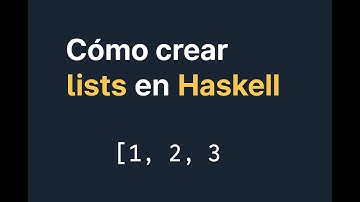 Cómo crear listas en Haskell