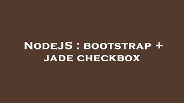 NodeJS : bootstrap + jade checkbox