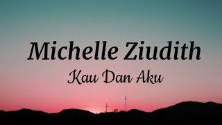 Kau Dan Aku - Michelle Ziudith - Liric