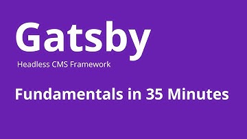 Gatsby - Fundamentals in 35 Minutes
