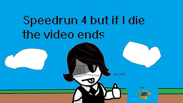 Speedrun 4 but If I die the video ends