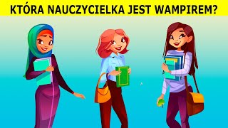 KTÓRA JEST WAMPIREM? ZAGADKI LOGICZNE NIE DLA GŁUPCÓW