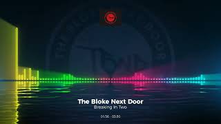 The Bloke Next Door - Breaking In Two #Edm #Trance #Club #Dance #House