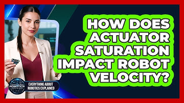 How does actuator saturation impact robot velocity?