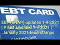 EBT (SNAP) updates 1-9-2021 | P EBT updates 1-9-2021 | January 2021 food stamps