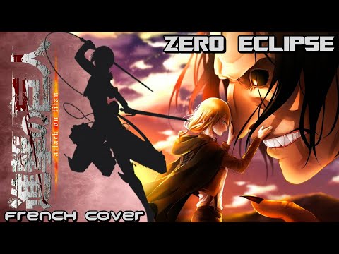 Attack On Titan (SNK) - Zero Eclipse [HISTORIA THEME] (French cover)