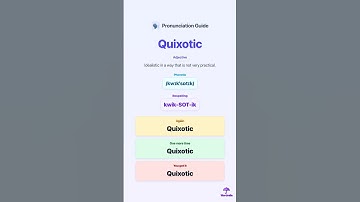 How to pronounce QUIXOTIC correctly in 10 seconds