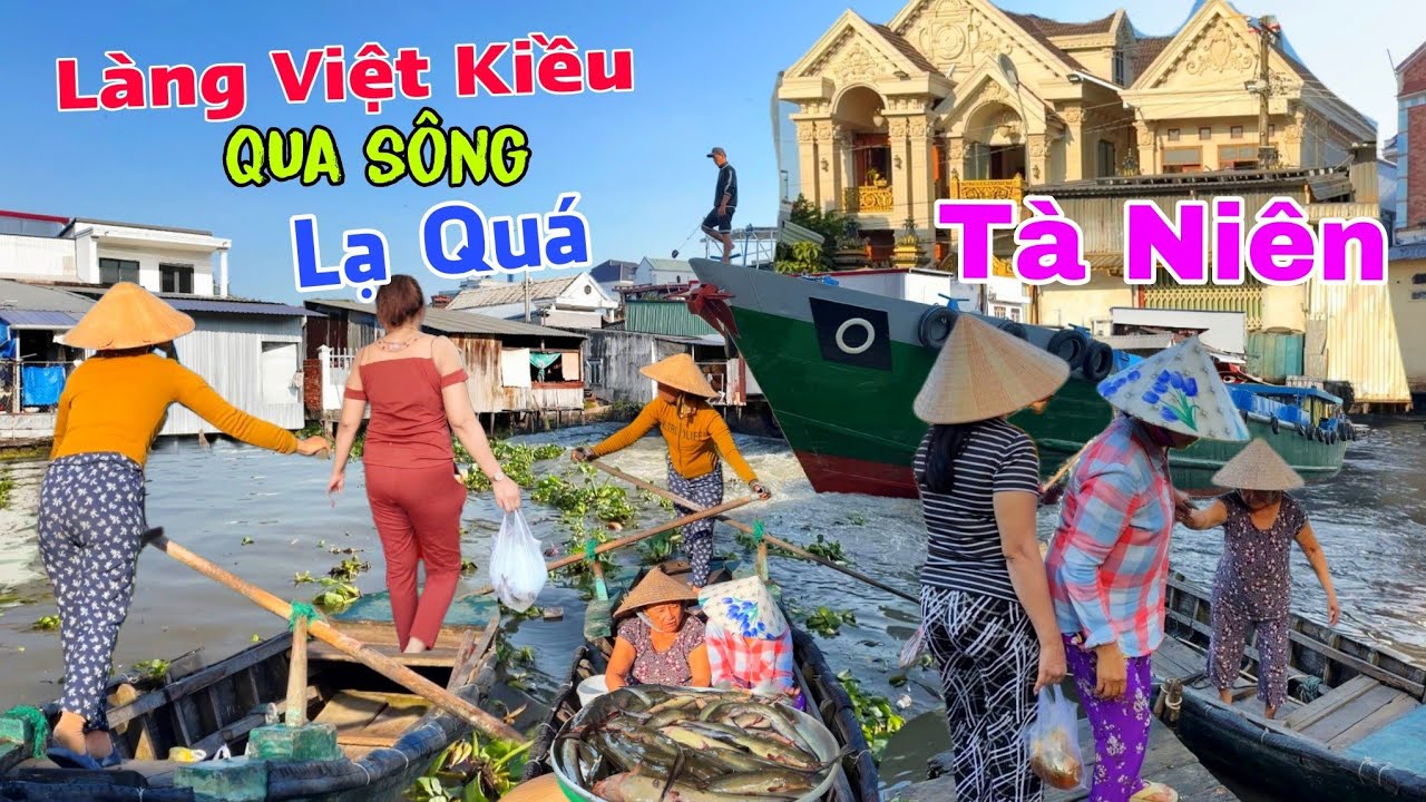 Bất ngờ Làng Việt Kiều chợ Tà Niên độc lạ khu nhà giàu nghèo tết 2026