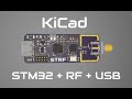 KiCad STM32 + RF + USB Hardware Design - Phil's Lab #5