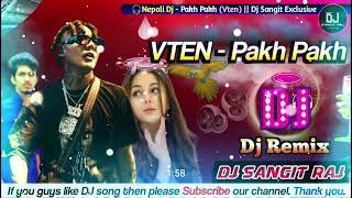 VTEN - Pakh Pakh Ft. Lil Dump (Remix) Nepali Dj Song | Nepali Hip-Hop Dj Song | Dj Sangit Raj