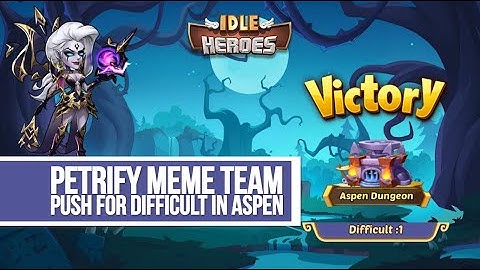 Idle Heroes - Petrify Meme Team Push for Difficult in Aspen
