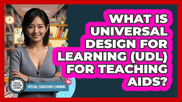 What Is Universal Design For Learning (UDL) For Teaching Aids? - Special Education Learning