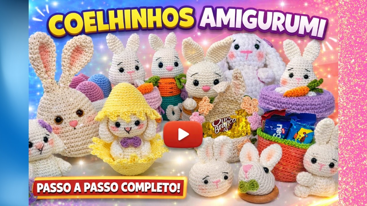 ESPECIAL DE PÁSCOA 2026 - APRENDA A FAZER TODAS ESSAS PEÇAS DE CROCHÊ AMIGURUMI COM AS AULAS