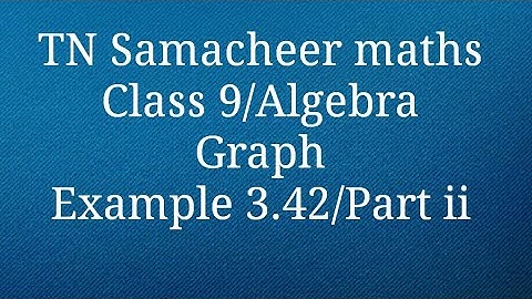 Part ii Example 3.42  Class 9 Graph Algebra TamilnaduSamacheer maths Nithyaganesh Maths
