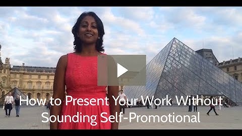 How to Present Your Work Without Sounding Self-Promotional | Poornima Vijayashanker