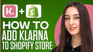 How To Add Klarna To Shopify Store In 2024