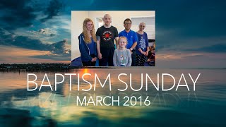 Baptism Sunday - March 2016
