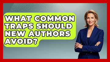 What Common Traps Should New Authors Avoid? - The Prose Path