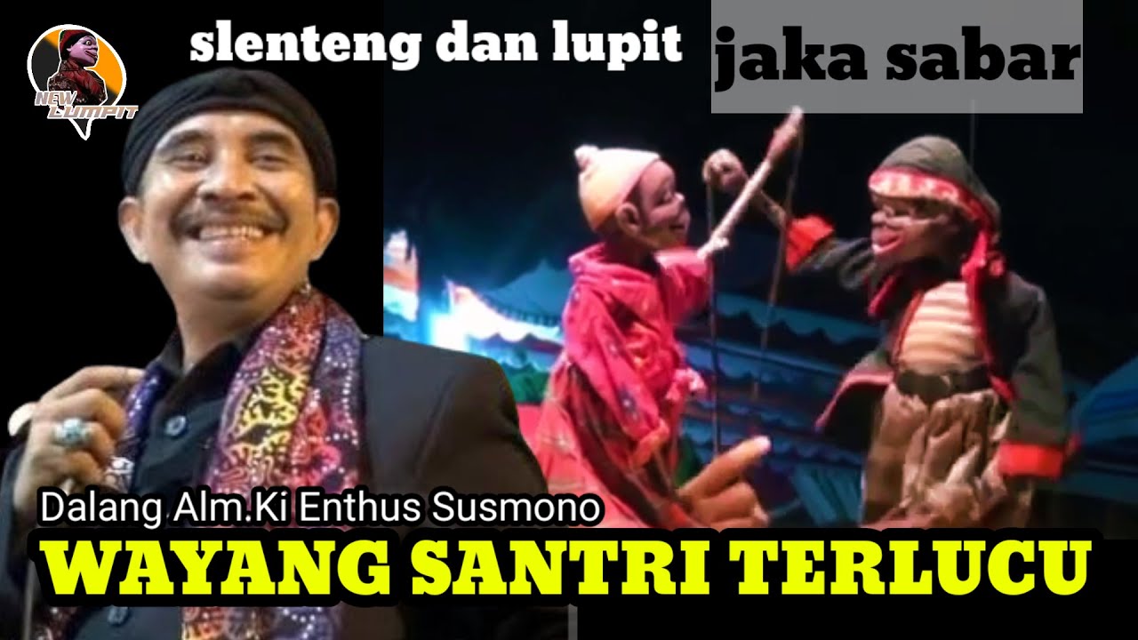 WAYANG SANTRI,,LAKONE JOKO SABAR KI ENTHUS SUSMONO