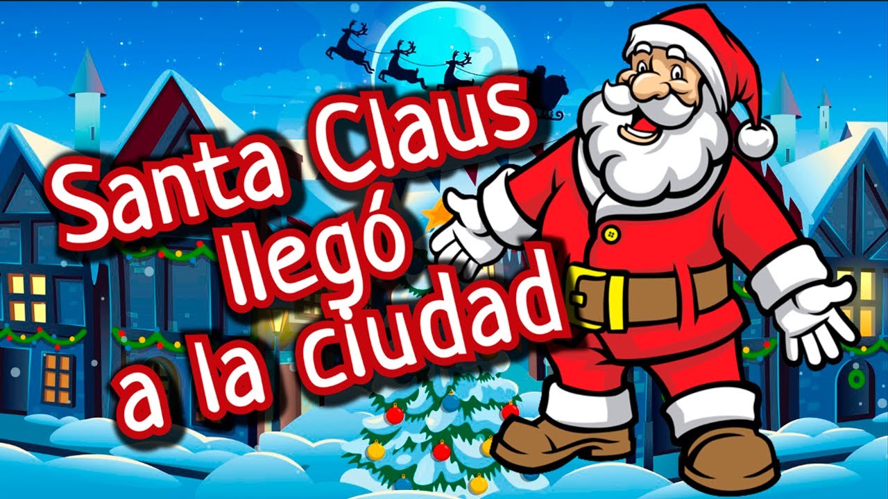 Santa Claus llegó a la ciudad (con letra) Villancicos de Navidad