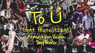 Skrillex & Diplo - To Ü Feat. AlunaGeorge (Armand Van Helden Deep Remix)