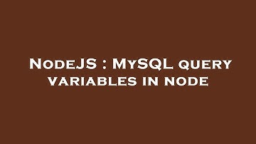 NodeJS : MySQL query variables in node