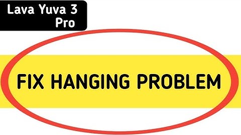 Lava Yuva 3 Pro hanging problem kaise solve Karen, how to fix hanging problem in Lava Yuva 3 Pro