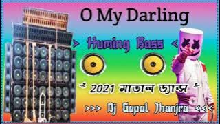 O My Darling  huming bass dj Gopal micxing