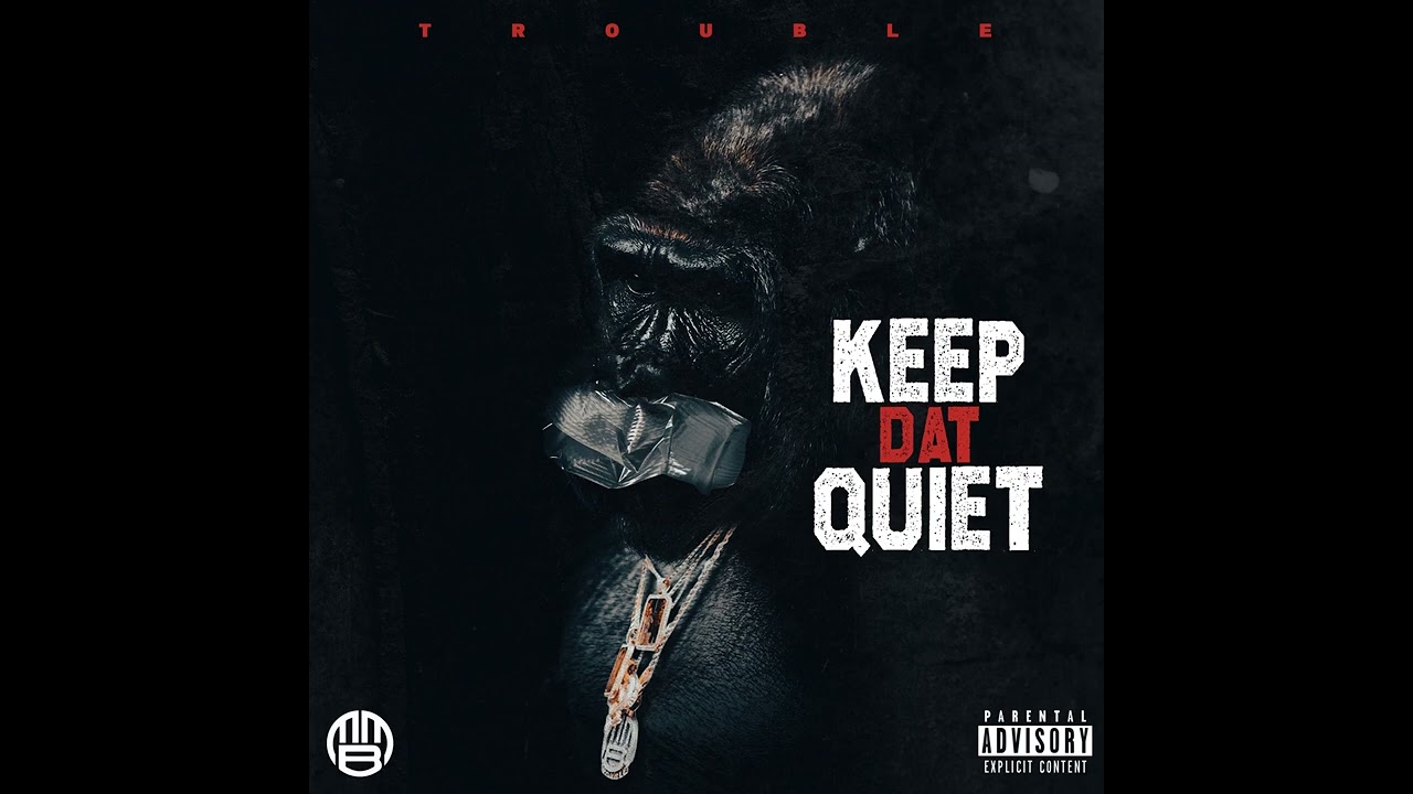 Trouble - Keep Dat Quiet (Official Audio) - YouTube