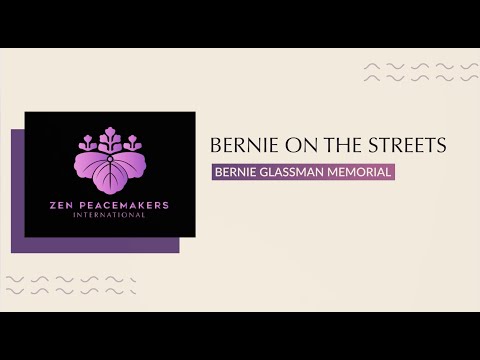 Bernie Glassman Memorial Part One: "Bernie on the Streets"