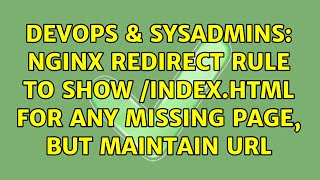 DevOps & SysAdmins: Nginx redirect rule to show /index.html for any missing page, but maintain url