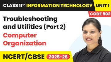 Troubleshooting and Utilities (Part 2) | Class 11 Information Technology Unit 1 (Code 802) Part B