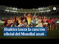 شاكيرا ت صدر الأغنية الرسمية لكأس العالم 2026