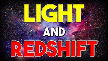 The Redshift of Light: The Expansion of Our Universe