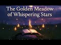 The Golden Meadow of Whispering Stars - To Inspire Hope and Peace