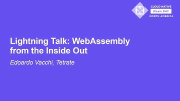 Lightning Talk: WebAssembly from the Inside Out - Edoardo Vacchi, Tetrate