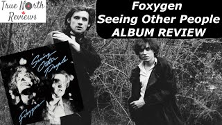 Foxygen - Seeing Other People REVIEW