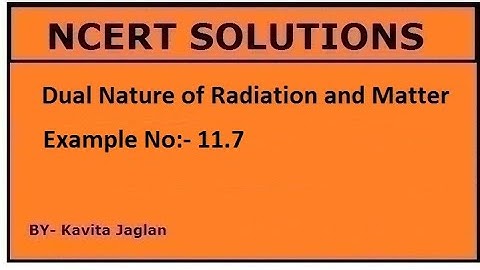 NCERT SOLUTIONS, CHAPTER-11, EXAMPLE No.-11.7, Dual Nature of Radiation & Matter, CLASS 12, PHYSICS