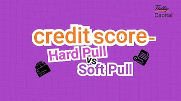 Hard vs. Soft Enquiry: How They Impact Your Credit Score | Hard Pull vs Soft Pull | TallyCapital